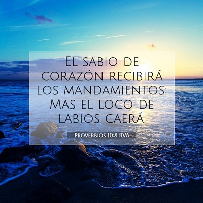 Picture 07 - Proverbios 10:8 RVA - El sabio de corazón recibirá los mandamientos: - Bible Verse Picture