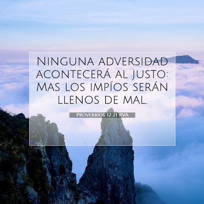 Picture 07 - Proverbios 12:21 RVA - Ninguna adversidad acontecerá al justo: Mas los - Bible Verse Picture