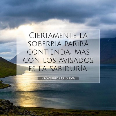 Picture 07 - Proverbios 13:10 RVA - Ciertamente la soberbia parirá contienda: Mas - Bible Verse Picture