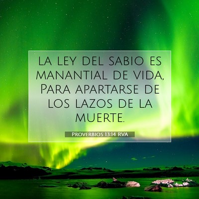 Picture 07 - Proverbios 13:14 RVA - la ley del sabio es manantial de vida, Para - Bible Verse Picture