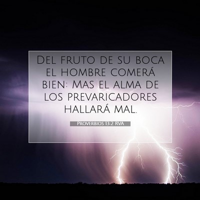 Picture 07 - Proverbios 13:2 RVA - Del fruto de su boca el hombre comerá bien: Mas - Bible Verse Picture