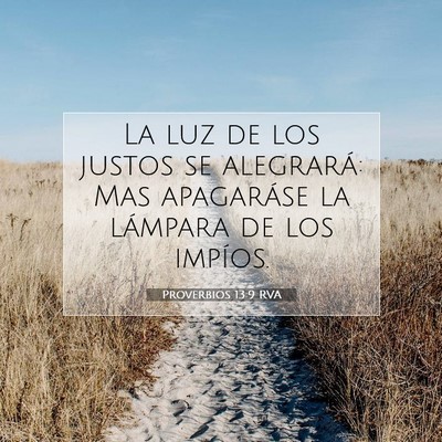 Picture 07 - Proverbios 13:9 RVA - La luz de los justos se alegrará: Mas apagaráse - Bible Verse Picture
