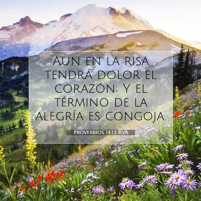 Picture 07 - Proverbios 14:13 RVA - Aun en la risa tendrá dolor el corazón; Y el - Bible Verse Picture