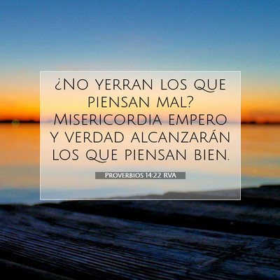 Picture 07 - Proverbios 14:22 RVA - ¿No yerran los que piensan mal? Misericordia - Bible Verse Picture