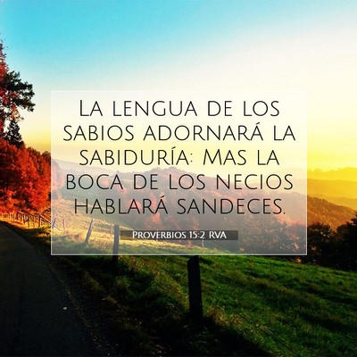 Picture 07 - Proverbios 15:2 RVA - La lengua de los sabios adornará la sabiduría: - Bible Verse Picture