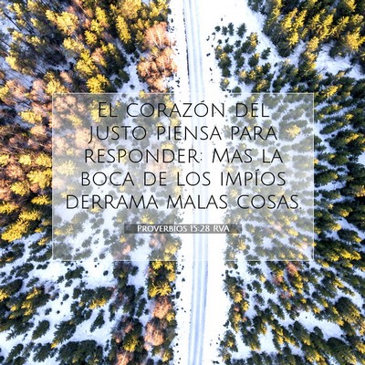 Picture 07 - Proverbios 15:28 RVA - El corazón del justo piensa para responder: Mas - Bible Verse Picture