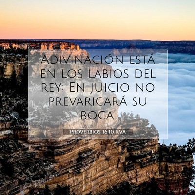Picture 07 - Proverbios 16:10 RVA - Adivinación está en los labios del rey: En - Bible Verse Picture