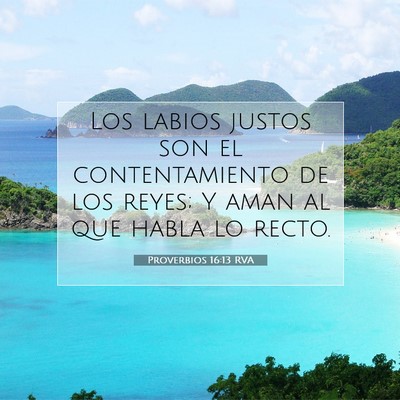 Picture 07 - Proverbios 16:13 RVA - Los labios justos son el contentamiento de los - Bible Verse Picture