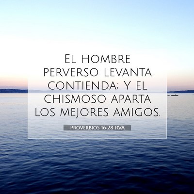 Picture 07 - Proverbios 16:28 RVA - El hombre perverso levanta contienda; Y el - Bible Verse Picture