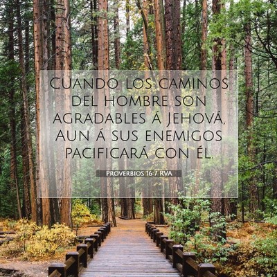 Picture 07 - Proverbios 16:7 RVA - Cuando los caminos del hombre son agradables á - Bible Verse Picture