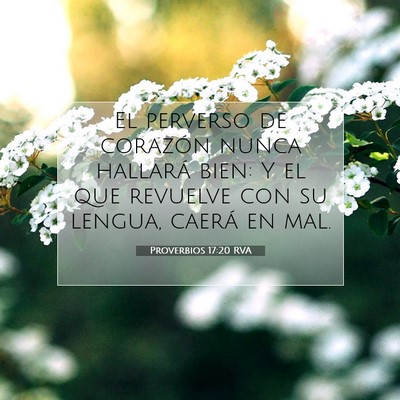 Picture 07 - Proverbios 17:20 RVA - El perverso de corazón nunca hallará bien: Y el - Bible Verse Picture