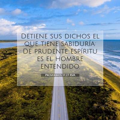 Picture 07 - Proverbios 17:27 RVA - Detiene sus dichos el que tiene sabiduría: De - Bible Verse Picture