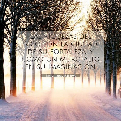 Picture 07 - Proverbios 18:11 RVA - Las riquezas del rico son la ciudad de su - Bible Verse Picture