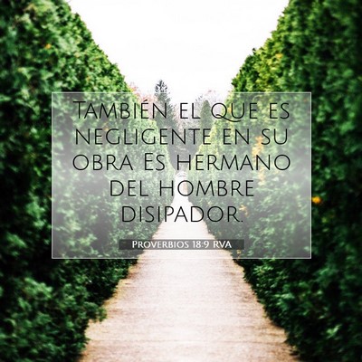 Picture 07 - Proverbios 18:9 RVA - También el que es negligente en su obra Es - Bible Verse Picture