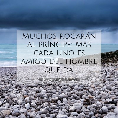Picture 07 - Proverbios 19:6 RVA - Muchos rogarán al príncipe: Mas cada uno es - Bible Verse Picture
