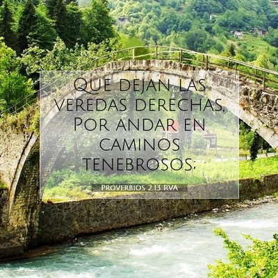 Picture 07 - Proverbios 2:13 RVA - Que dejan las veredas derechas, Por andar en - Bible Verse Picture