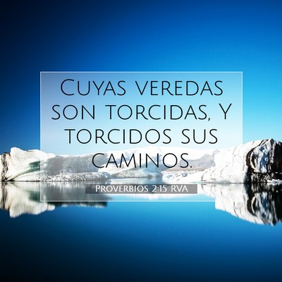 Picture 07 - Proverbios 2:15 RVA - Cuyas veredas son torcidas, Y torcidos sus - Bible Verse Picture