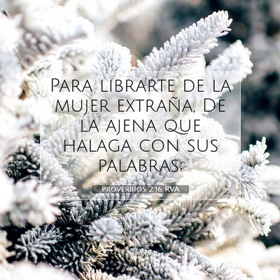 Picture 07 - Proverbios 2:16 RVA - Para librarte de la mujer extraña, De la ajena - Bible Verse Picture