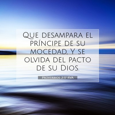 Picture 07 - Proverbios 2:17 RVA - Que desampara el príncipe de su mocedad, Y se - Bible Verse Picture