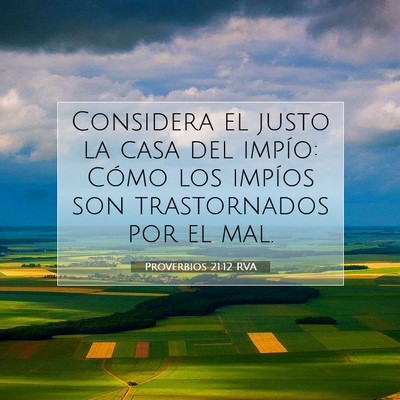 Picture 07 - Proverbios 21:12 RVA - Considera el justo la casa del impío: Cómo los - Bible Verse Picture