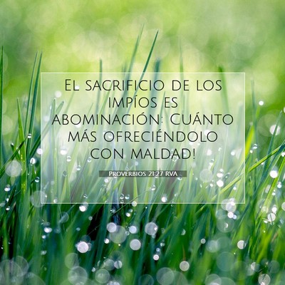 Picture 07 - Proverbios 21:27 RVA - El sacrificio de los impíos es abominación: - Bible Verse Picture