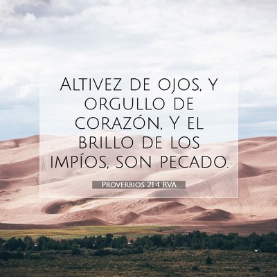 Picture 07 - Proverbios 21:4 RVA - Altivez de ojos, y orgullo de corazón, Y el - Bible Verse Picture