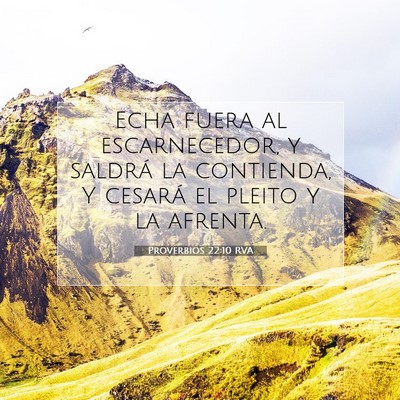 Picture 07 - Proverbios 22:10 RVA - Echa fuera al escarnecedor, y saldrá la - Bible Verse Picture