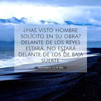 Picture 07 - Proverbios 22:29 RVA - ¿Has visto hombre solícito en su obra? delante - Bible Verse Picture