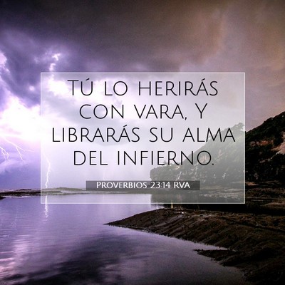 Picture 07 - Proverbios 23:14 RVA - Tú lo herirás con vara, Y librarás su alma del - Bible Verse Picture
