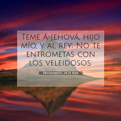 Picture 07 - Proverbios 24:21 RVA - Teme á Jehová, hijo mío, y al rey; No te - Bible Verse Picture
