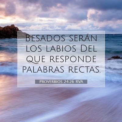 Picture 07 - Proverbios 24:26 RVA - Besados serán los labios Del que responde - Bible Verse Picture