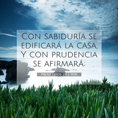 Picture 07 - Proverbios 24:3 RVA - Con sabiduría se edificará la casa, Y con - Bible Verse Picture