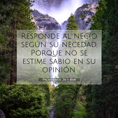 Picture 07 - Proverbios 26:5 RVA - Responde al necio según su necedad, Porque no se - Bible Verse Picture