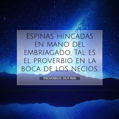 Picture 07 - Proverbios 26:9 RVA - Espinas hincadas en mano del embriagado, Tal es - Bible Verse Picture