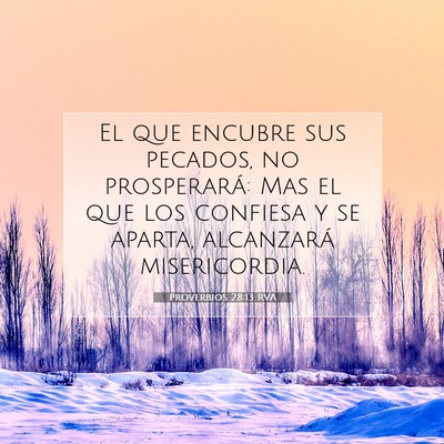 Picture 07 - Proverbios 28:13 RVA - El que encubre sus pecados, no prosperará: Mas - Bible Verse Picture