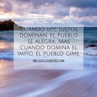 Picture 07 - Proverbios 29:2 RVA - Cuando los justos dominan, el pueblo se alegra: - Bible Verse Picture