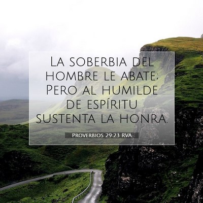 Picture 07 - Proverbios 29:23 RVA - La soberbia del hombre le abate; Pero al humilde - Bible Verse Picture