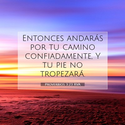 Picture 07 - Proverbios 3:23 RVA - Entonces andarás por tu camino confiadamente, Y - Bible Verse Picture
