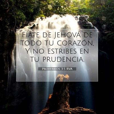 Picture 07 - Proverbios 3:5 RVA - Fíate de Jehová de todo tu corazón, Y no - Bible Verse Picture