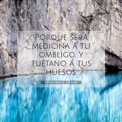 Picture 07 - Proverbios 3:8 RVA - Porque será medicina á tu ombligo, Y tuétano - Bible Verse Picture