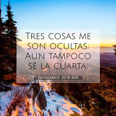 Picture 07 - Proverbios 30:18 RVA - Tres cosas me son ocultas; Aun tampoco sé la - Bible Verse Picture