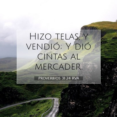 Picture 07 - Proverbios 31:24 RVA - Hizo telas, y vendió; Y dió cintas al - Bible Verse Picture