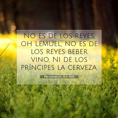 Picture 07 - Proverbios 31:4 RVA - No es de los reyes, oh Lemuel, no es de los reyes - Bible Verse Picture
