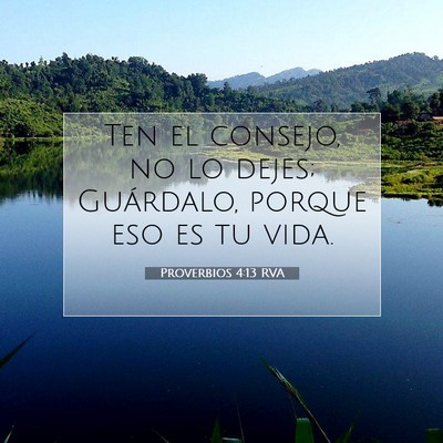 Picture 07 - Proverbios 4:13 RVA - Ten el consejo, no lo dejes; Guárdalo, porque - Bible Verse Picture