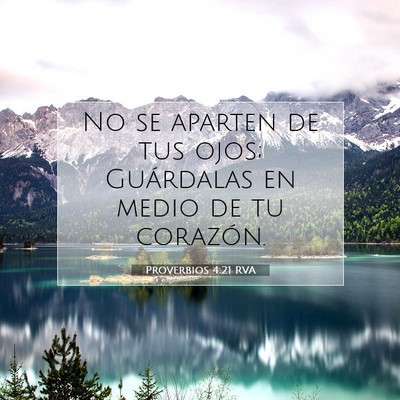 Picture 07 - Proverbios 4:21 RVA - No se aparten de tus ojos; Guárdalas en medio de - Bible Verse Picture