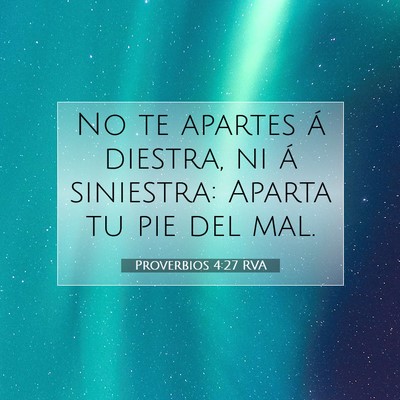 Picture 07 - Proverbios 4:27 RVA - No te apartes á diestra, ni á siniestra: Aparta - Bible Verse Picture