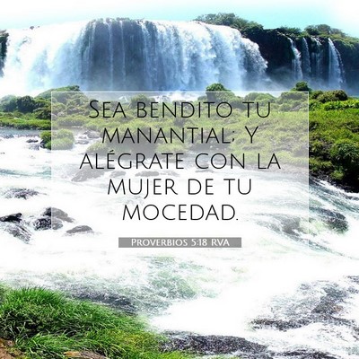 Picture 07 - Proverbios 5:18 RVA - Sea bendito tu manantial; Y alégrate con la - Bible Verse Picture