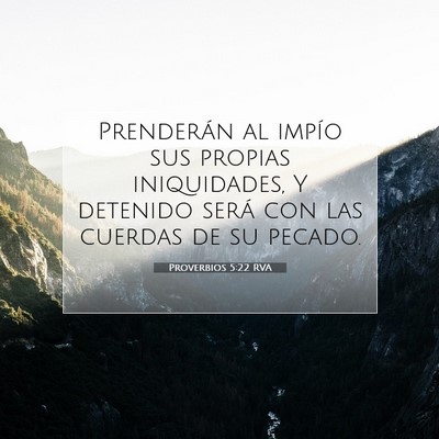 Picture 07 - Proverbios 5:22 RVA - Prenderán al impío sus propias iniquidades, Y - Bible Verse Picture