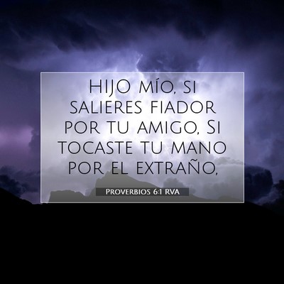 Picture 07 - Proverbios 6:1 RVA - HIJO mío, si salieres fiador por tu amigo, Si - Bible Verse Picture