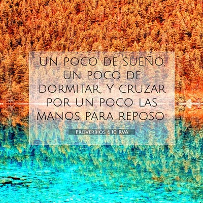 Picture 07 - Proverbios 6:10 RVA - Un poco de sueño, un poco de dormitar, Y cruzar - Bible Verse Picture